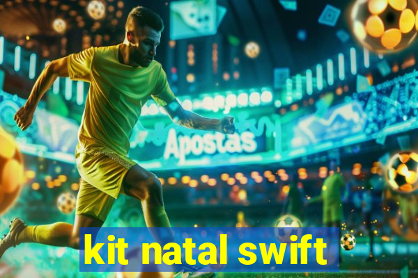 kit natal swift